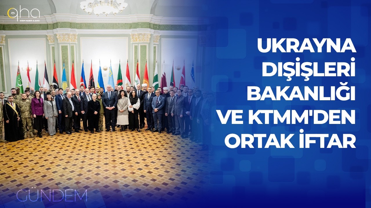 Ukrayna Dışişleri Bakanlığı ve KTMM'den ortak iftar