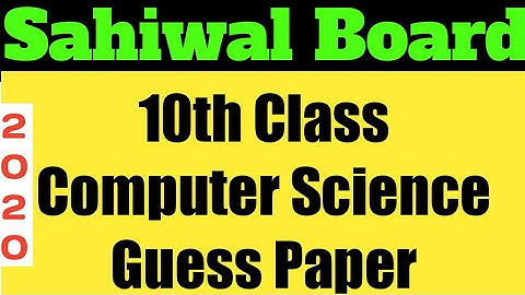 Sahiwal Board 10th Class Computer GUESS PAPER 2020|BISE Sahiwal 10th Class ComputerScience Paper