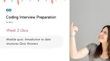 Coding Interview Preparation Week 2 | Module quiz: Introduction to data structures Quiz Answers