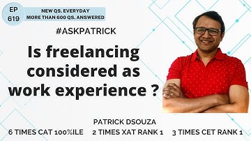Is freelancing considered as work experience? | AskPatrick | Patrick Dsouza | 6 times CAT 100%iler