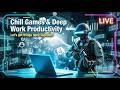 Chill Games & Deep Work Productivity  | Let’s get things done together!