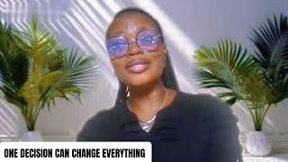 ONE DECISION CAN CHANGE EVERYTHING