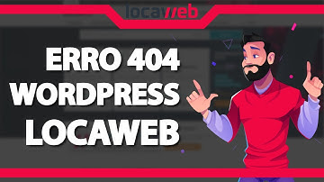 Como Resolver o erro 404 do WordPress na Locaweb (Rápido e Fácil) 2022