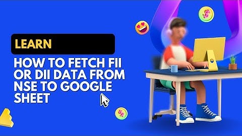 How to Fetch Option FII or DII Participants Data from NSE to Google Sheet