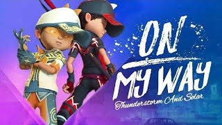 Boboiboy Thunderstorm & Solar - On My Way Song