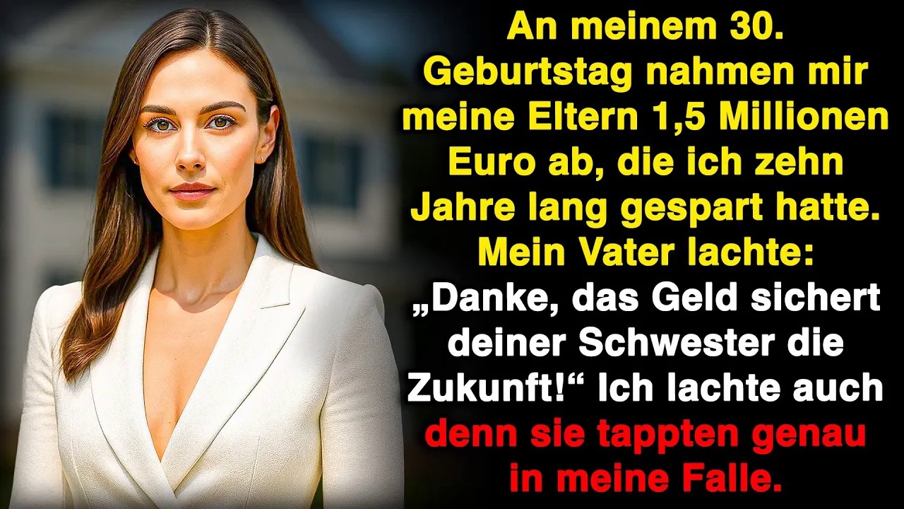 An meinem 30  Geburtstag nahmen mir meine Eltern 1,5 Mio  € ab – doch sie tappten in meine Fall