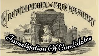 Investigation Of Candidates: Encyclopedia of Freemasonry By Albert G. Mackey