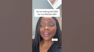 YOU RE MAKING EXCUSES FOR THE WRONG MEN Singlewomen Relationship Dating 
