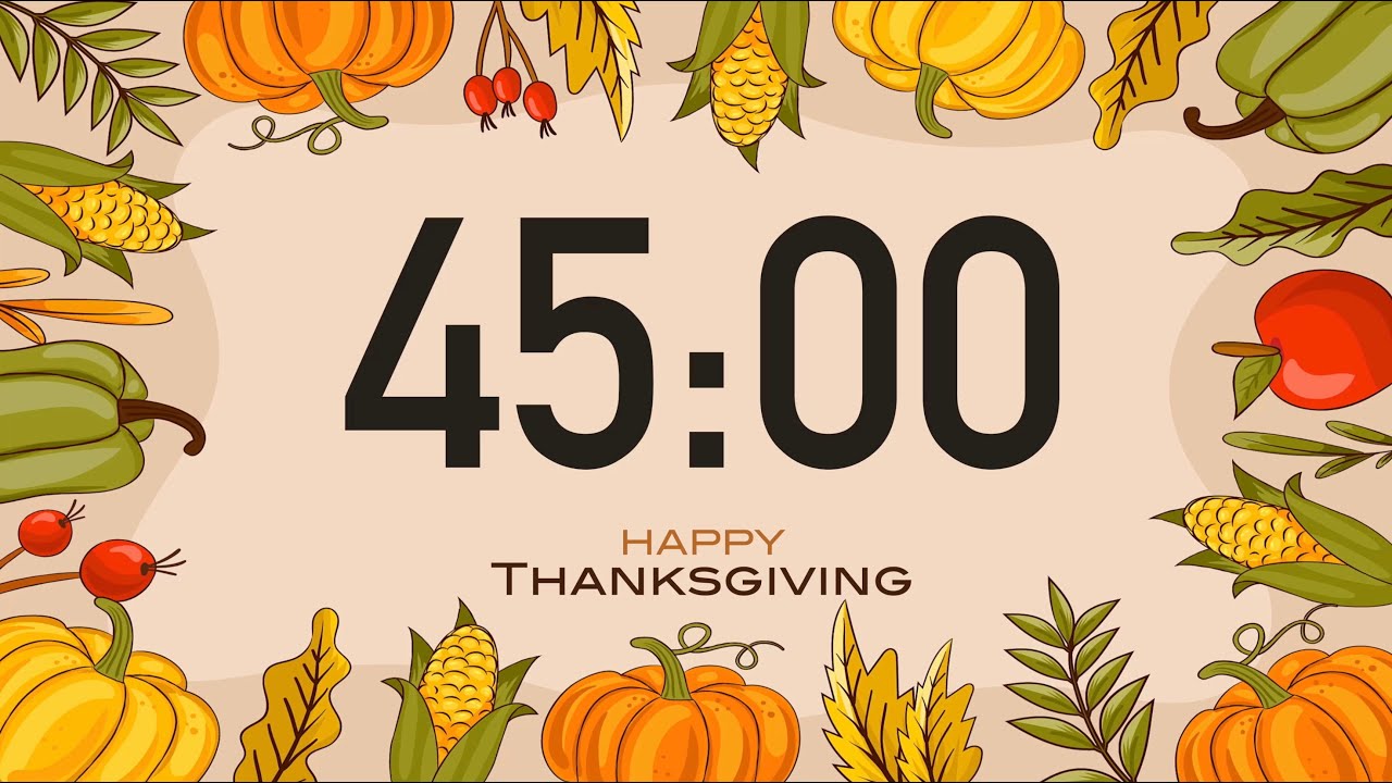 45 Minute Thanksgiving Timer No Music (4K) - YouTube