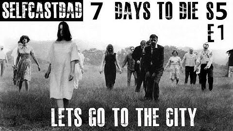 7 Days to Die Alpha 9 S5 E1 - Let