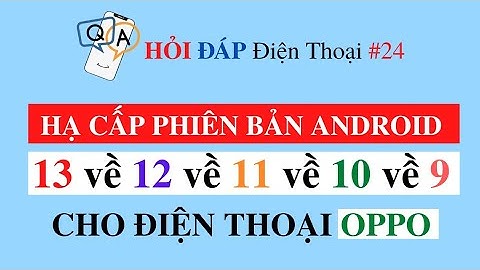 Cách HẠ PHIÊN BẢN ANDROID 13 XUỐNG 12 Cho Điện Thoại OPPO