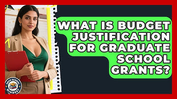 What Is Budget Justification For Graduate School Grants? - Grad School Mindset