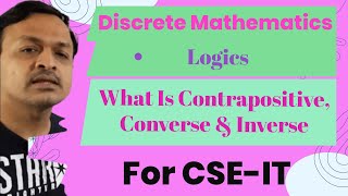13- What Is Contrapositive, Converse & Inverse In Conditional Proposition In Discrete Mathematics