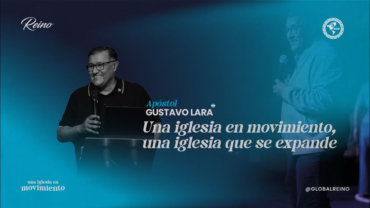 Una iglesia en movimiento, una iglesia que se expande | Ap. Gustavo Lara