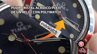 [TUTORIAL] PULIR CRISTAL DE RELOJ CON POLYWATCH