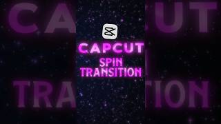 CapCut Spin Transition Tutorial 🔥 | Smooth & Easy #shorts #capcuttutorial