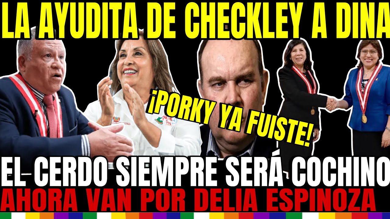 LA AYUDITA DE CHECKLEY A DINA! LOPEZ ALIAGA MANCHADO DE CORRUPCION! AHORA VAN POR DELIA ESPINOZA!
