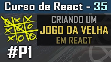 Criando um jogo da velha em React JS #P1 [Jogo em React] - Curso de React - Aula 35
