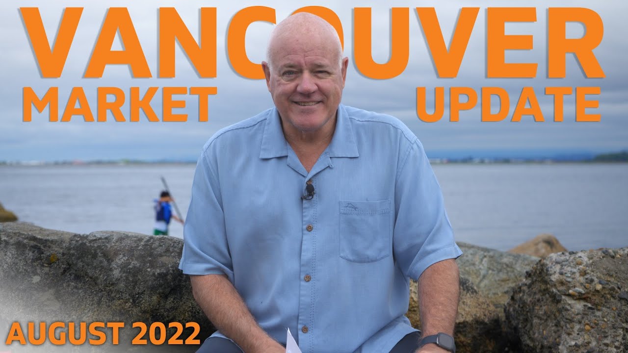 The Stats are here! Vancouver Real Estate Market Update August 2022