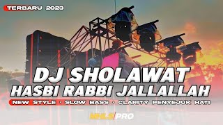 DJ SHOLAWAT HASBI RABBI JALLALLAH | NEW STYLE SLOW BASS CLARITY PENYEJUK HATI TERBARU 2023
