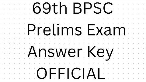 69th BPSC Exam OFFICIAL Answer Key | BPSC 69th Answer key | 69th BPSC Question Paper