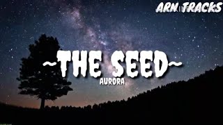 Aurora - The Seed (Lyrics)