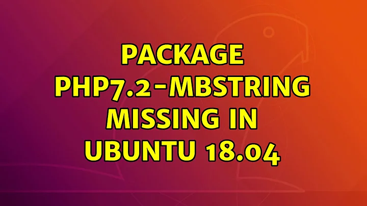 Ubuntu: Package php7.2-mbstring missing in Ubuntu 18.04