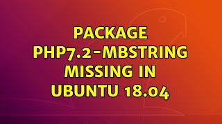 Celebrity Ubuntu: Package php7.2-mbstring missing in Ubuntu 18.04 Profile