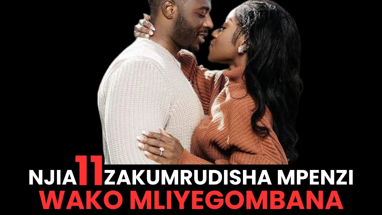 Njia 11 Zakumrudisha mpenzi wako mliegombana.