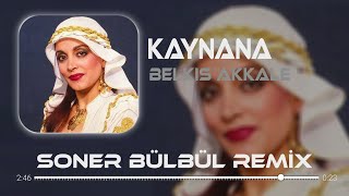 Belkıs Akkale - Kaynana Soner Bülbül Remix Tiktok Remix 2026 🎧