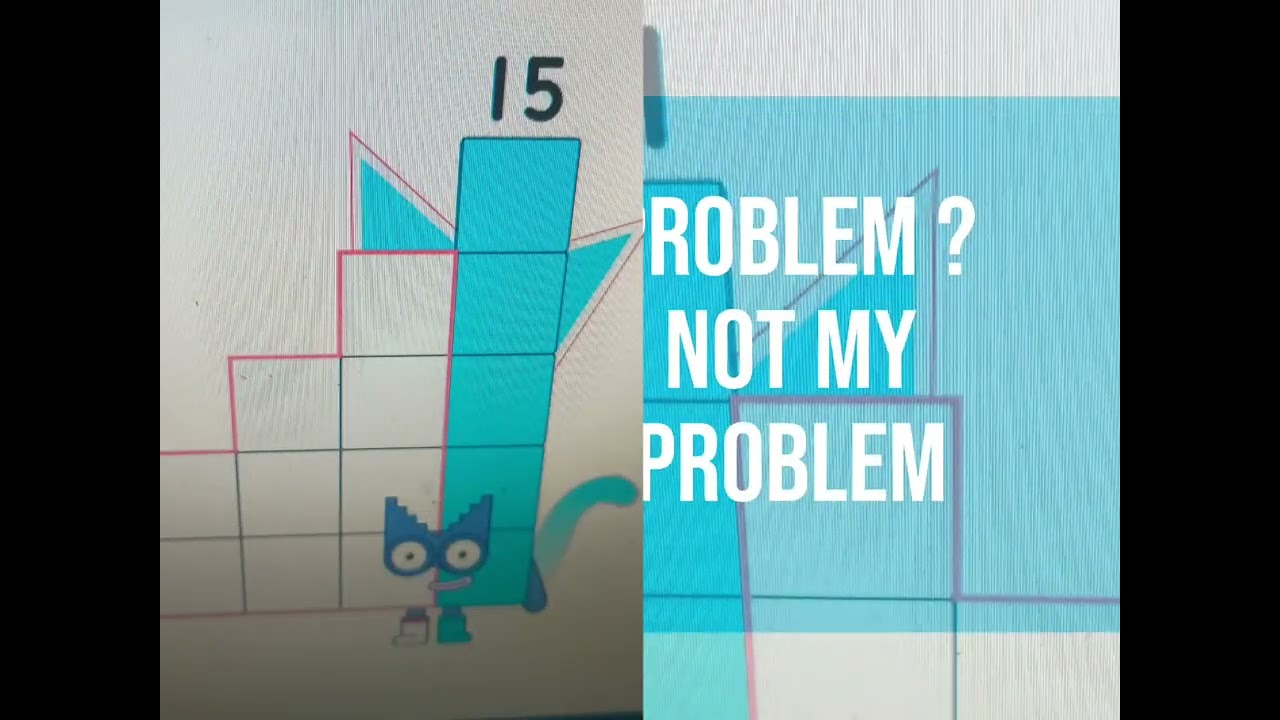 Not my problem meme natural disasters blocks and numberblocks 15