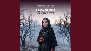 Kara Sevda Ne Etsem Boşa (Dramatic Anatolian Folk)