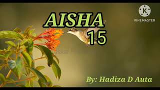 AISHA...Part 15 Idan Mummunar kaddara tai maka kawanya se kaga kamar kai kadai ne a duniya#AISHA
