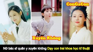 Nữ bác sĩ quân y xuyên không dạy con trai khoa học kĩ thuật