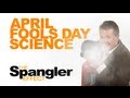 The Spangler Effect - April Fools Day Science! Season 01 Episode 09