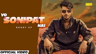 Yo Sonipat Hai || Superhit Haryanvi Song || Bondy KP || Haryanvi Song || Latest Haryanavi Song