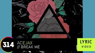 AceJax Feat. Young Soul - Break Me (Official Lyric Video)