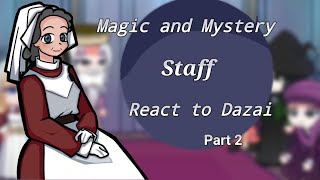 Magic and Mystery Staff react to Dazai || ft. M&M Professors || Original || Part 2 ||