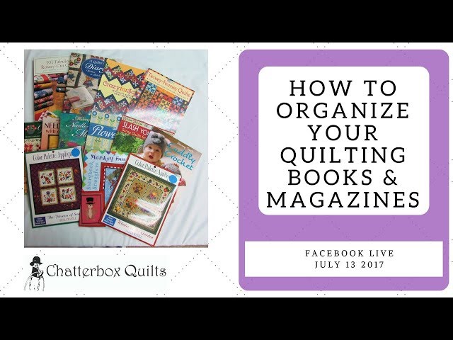 Organize Your Quilting Books and Magazines - Chatterbox Quilts' Live July  13, 2017 
