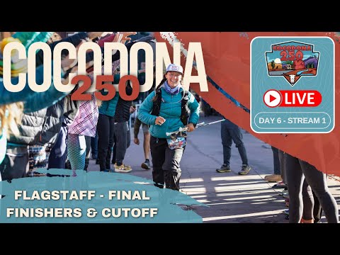 2024 Cocodona 250 LIVE - Day 6 | Stream 1 - Flagstaff - Final Finishers & Cutoff