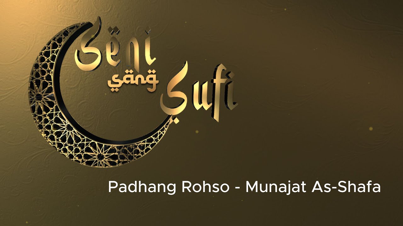 SENI SANG SUFI  II PADHANG ROHSO II MUNAJAT AS - SHAFA