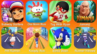 Subway Surfers,Om Nom Run,Tag With Ryan,Jumanji,Pet Runner,Kooply Run,Sonic Dash,Runner Heroes