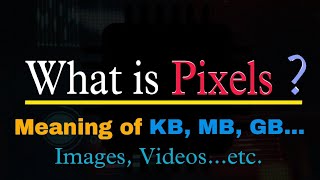 What is Pixels Explained In Hindi | KiloBytes, Megabytes, Gigabytes | Introduction of Pixels