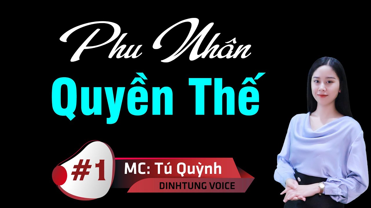 Truyện Ngắn Đời Thực Hay Nhất 2023 - Phu Nhân Quyền Thế Tập 1 -  Qua Giọng Đọc Tú Quỳnh - youtube