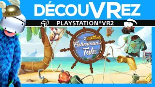 DécouVRez : ANOTHER FISHERMAN&#39;S TALE sur PS VR2 | Un magnifique conte doublé 100% en Français