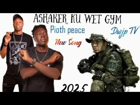 Ashaker Ku Wet Gym By Pioth peace New Song South Sudan Music 2025 Dwjp TV