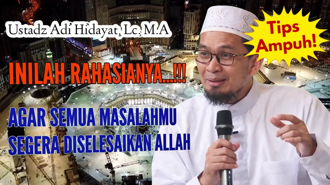 Inilah Rahasianya Agar Semua Masalahmu Segera Diselesaikan Allah - Ustadz Adi Hidayat
