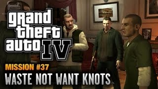 GTA 4 - Mission #37 - Waste Not Want Knots (1080p)