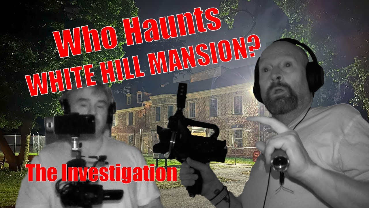 The Haunting of White Hill Mansion