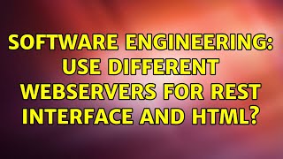 Software Engineering: Use different webservers for REST interface and HTML? (2 Solutions!!) Net Worth